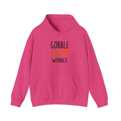 Gobble Till You Wobble, Thanksgiving Fun - Hooded Sweatshirt