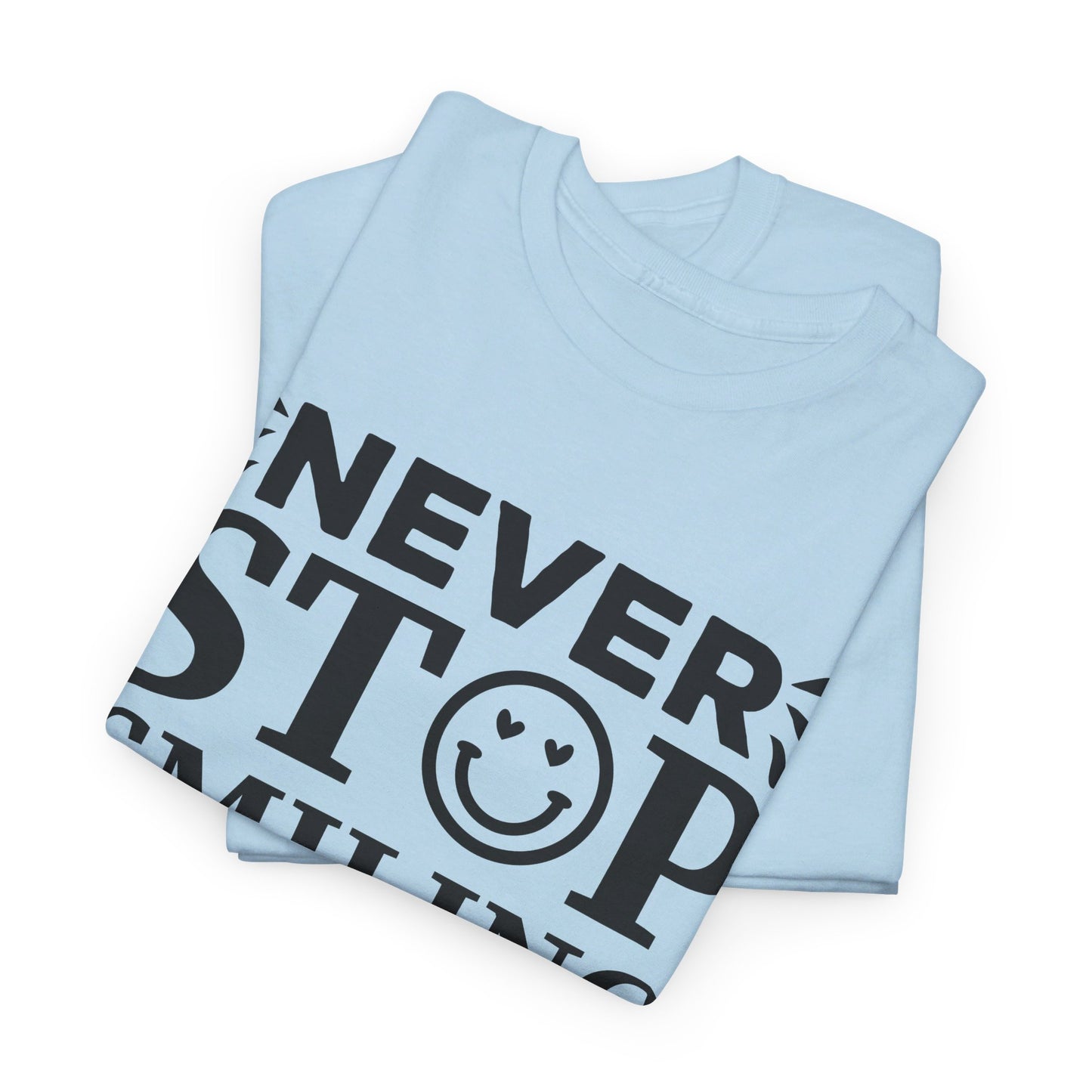 Never Stop Smiling - T-Shirt