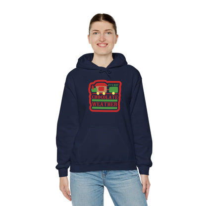 Hot Chocolate Weather Has Arrived - Hooded Sweatshirt