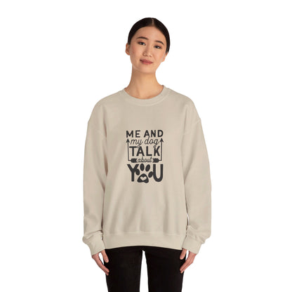 Me And My Dog Talk About You - Sweatshirt