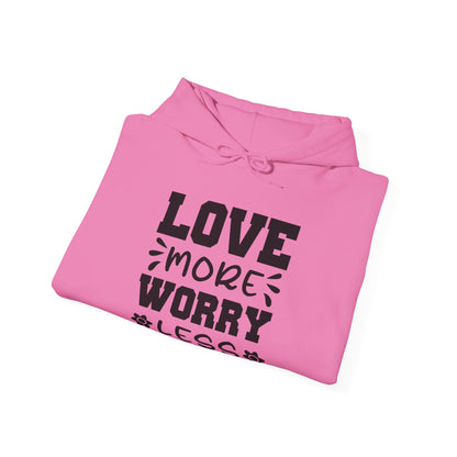 Love More Worry Less - Hooded Sweatshirt