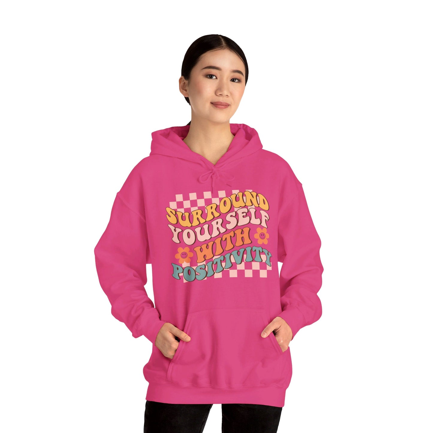 Surround Yourself With Positivity - Hooded Sweatshirt