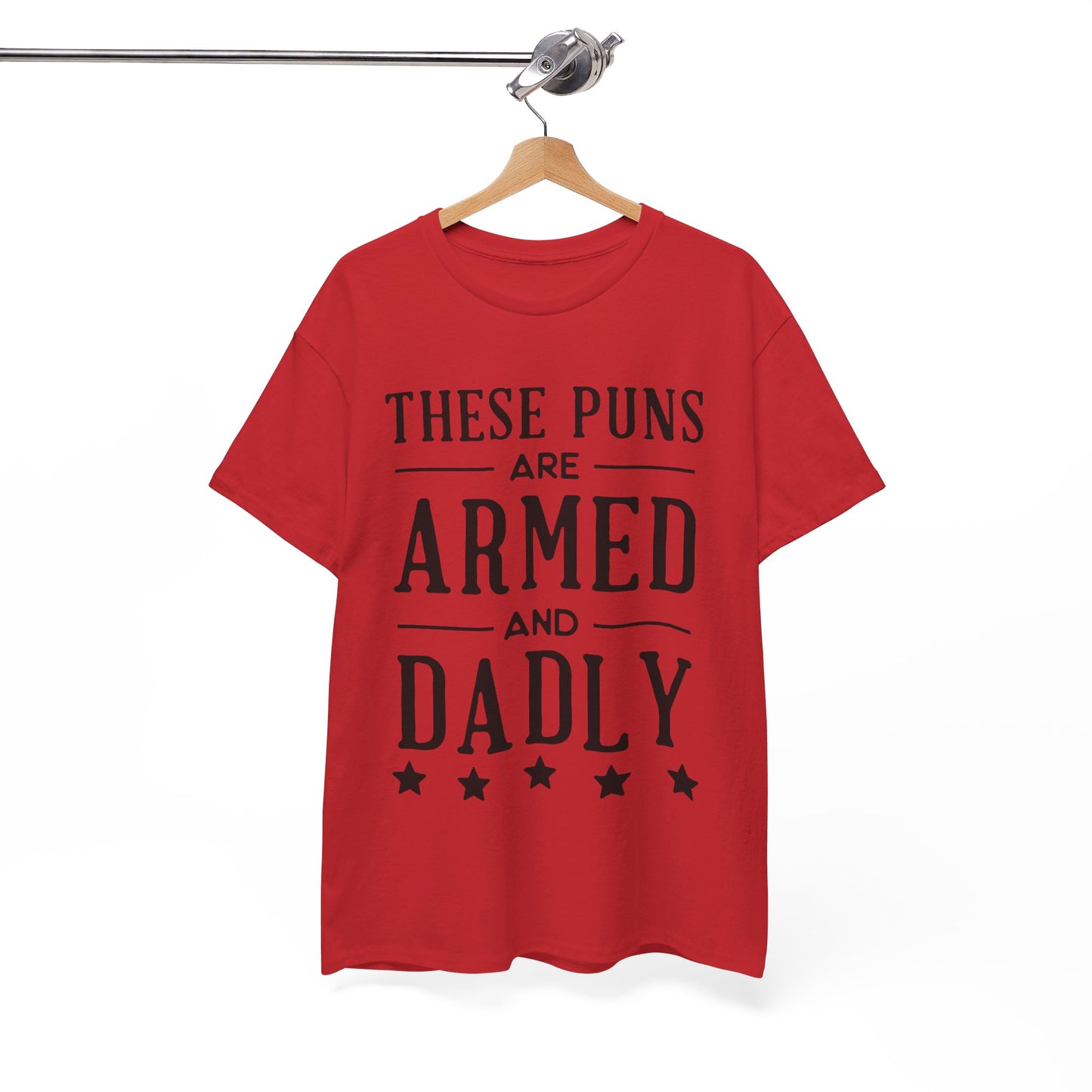 These Puns Are Armed amd Dadly - T-Shirt