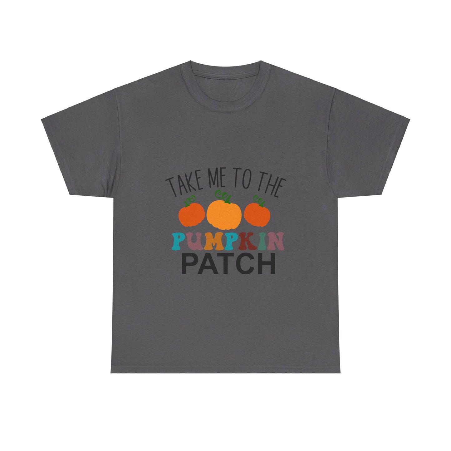 Take Me To The Pumpkin Patch-T-Shirt