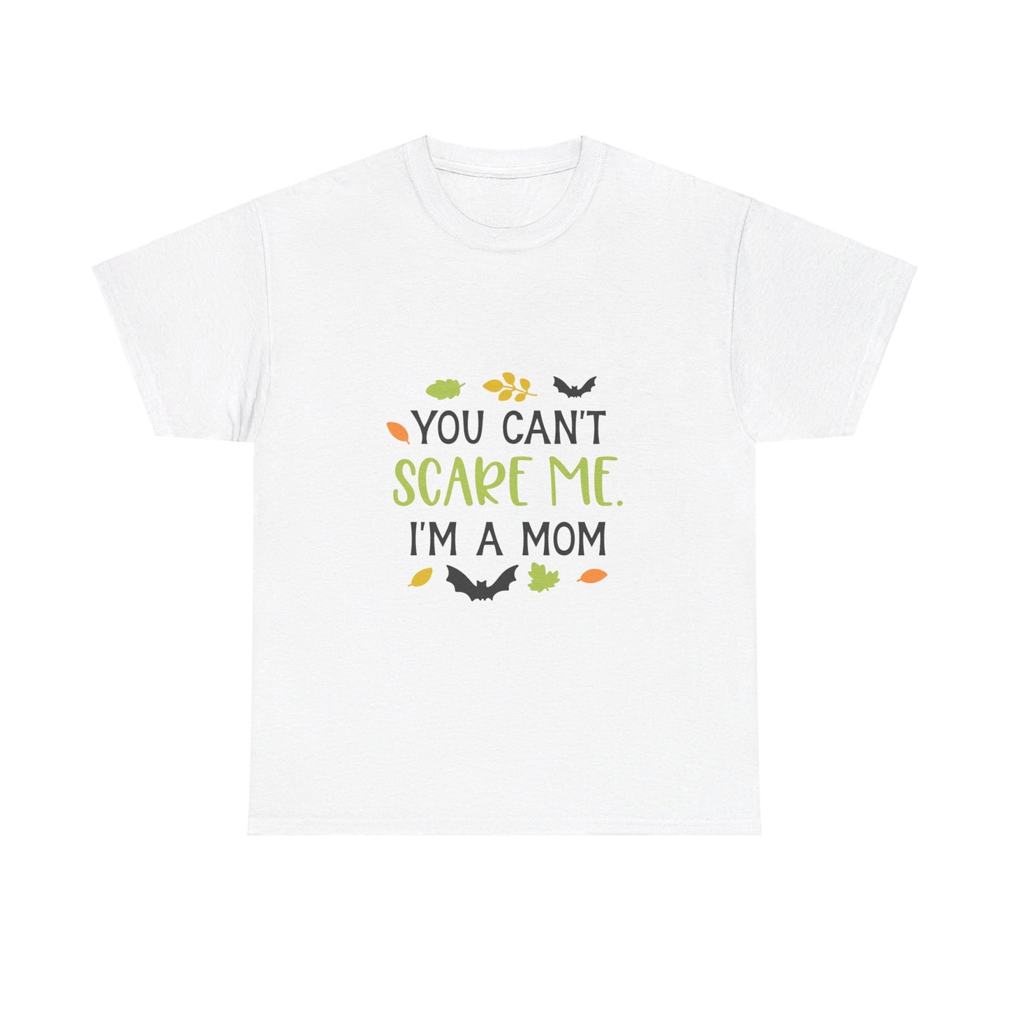 You can't scare me I'm a Mom-T-Shirt