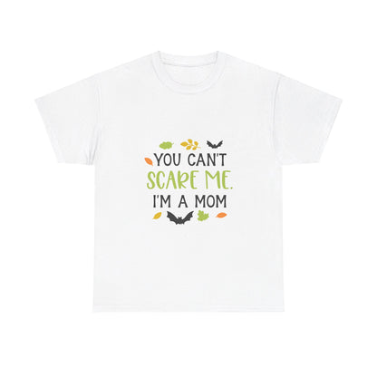 You can't scare me I'm a Mom-T-Shirt