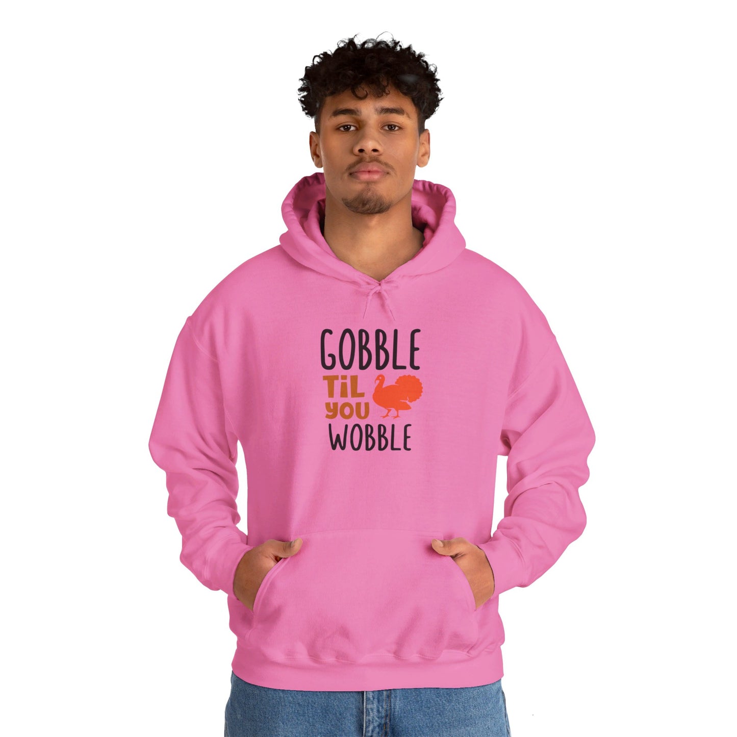 Gobble Till You Wobble, Thanksgiving Fun - Hooded Sweatshirt