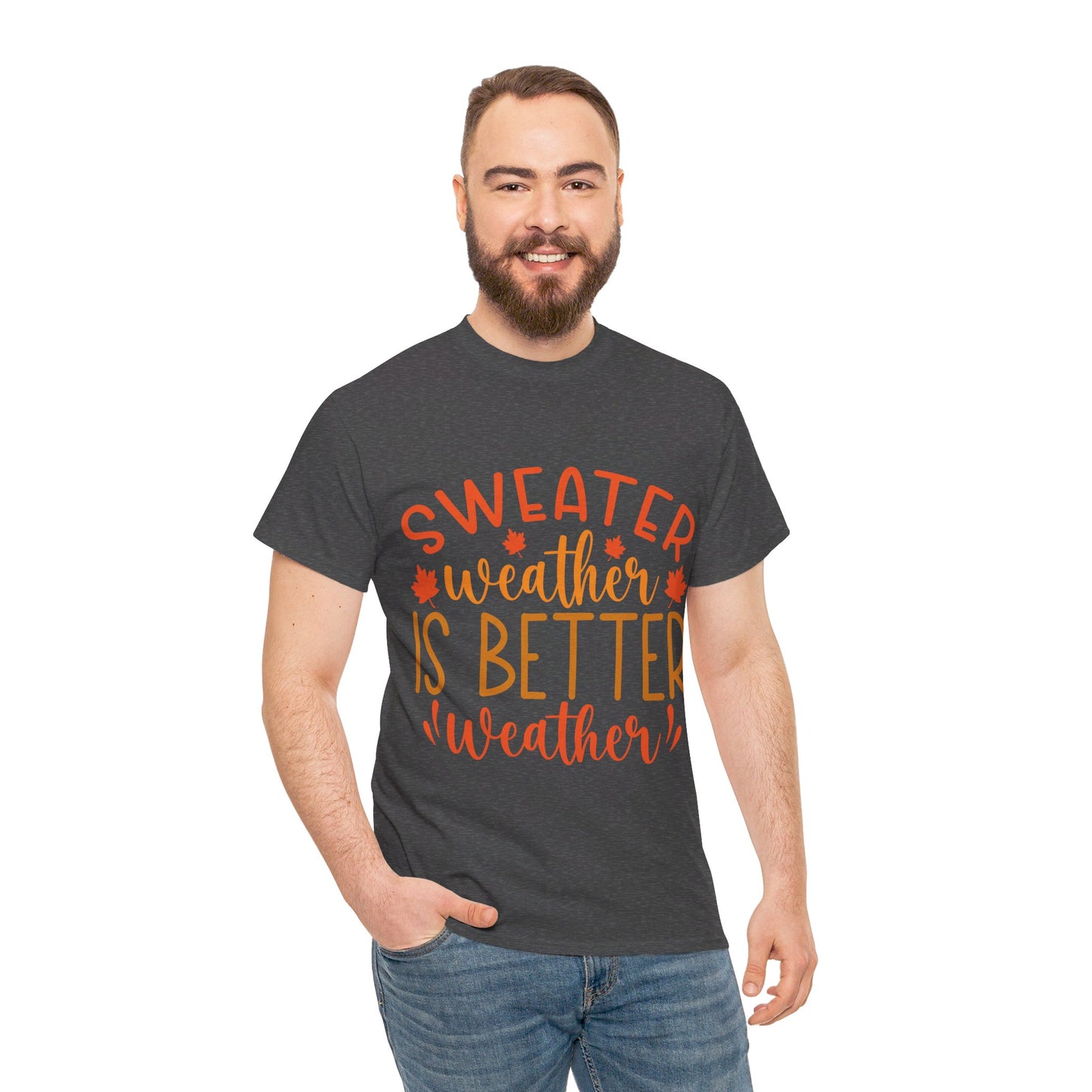 Sweater Weather is Better Weather-T-Shirt