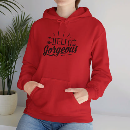 Hello Gorgeous - Hooded Sweatshirt