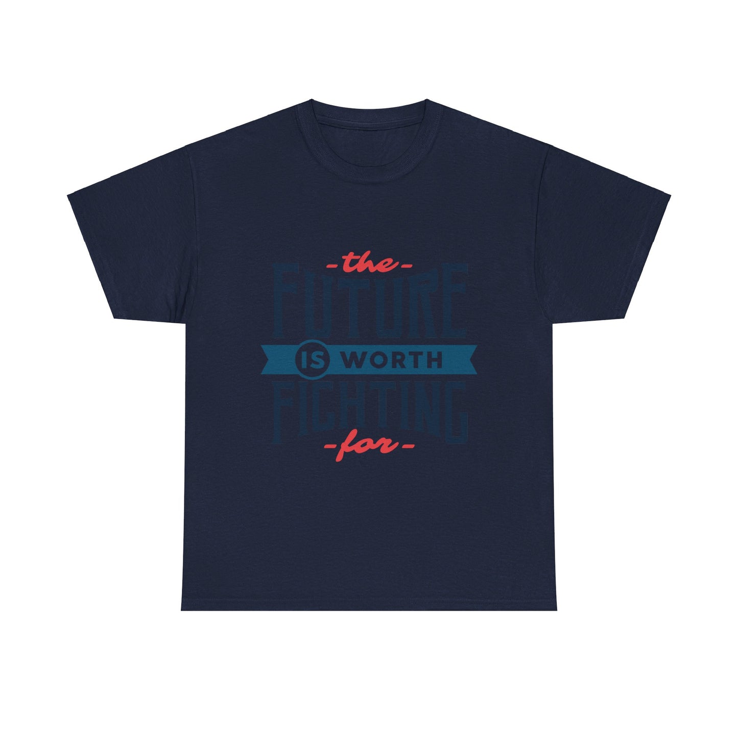 The Future is worth fighting for - T-Shirt