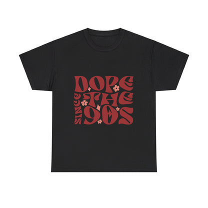 DopesinceThe90s T-Shirt