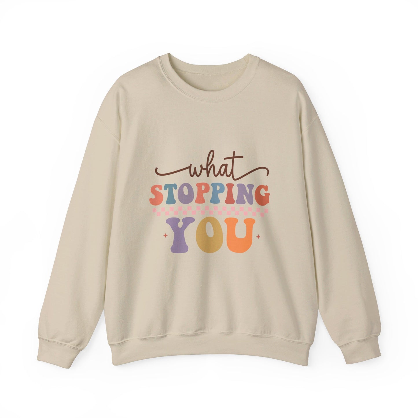 What Stopping You - Sweatshirt