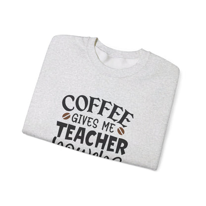Coffee Gives Me Teacher Power - Sweatshirt