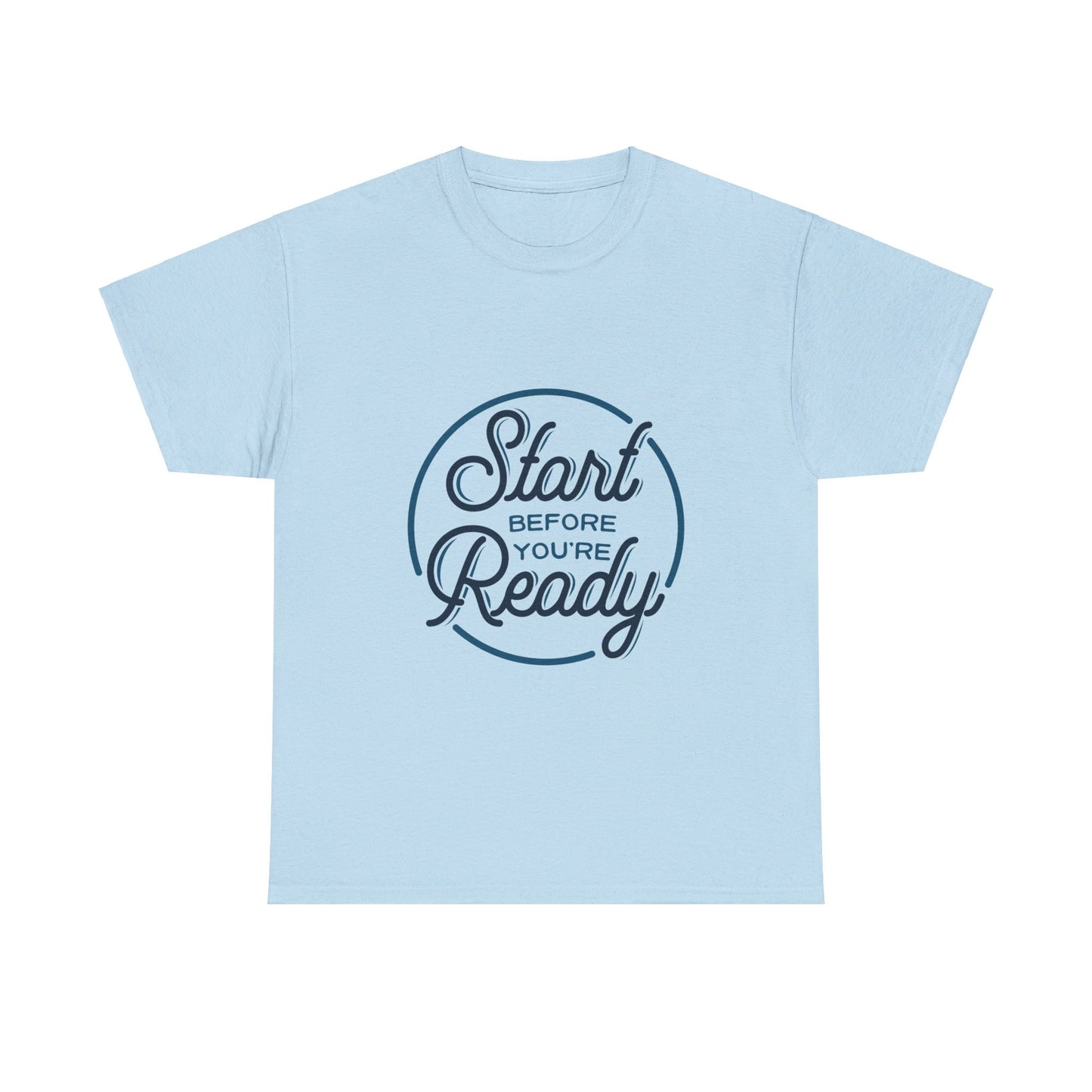 Start Before You're Ready-T-Shirt