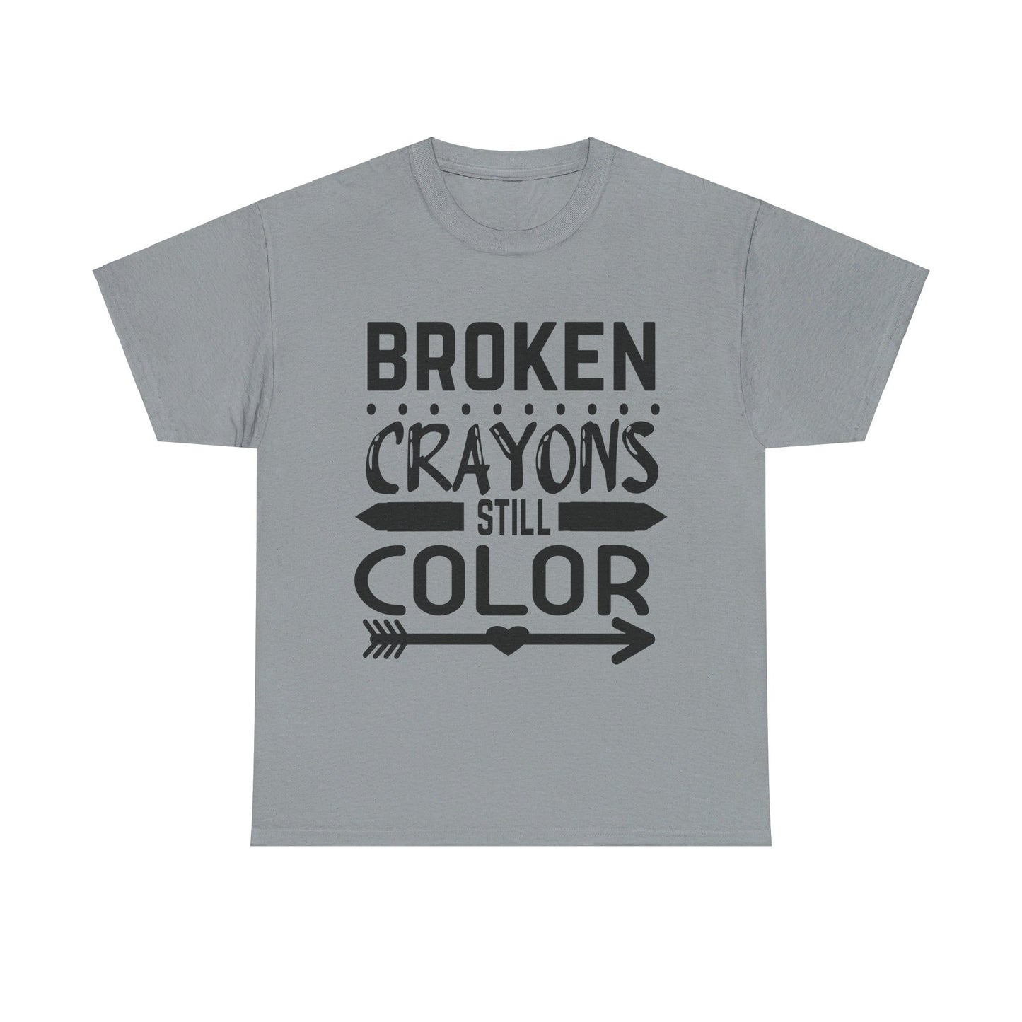 Broken Crayons Still Color T-Shirt