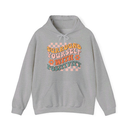 Surround Yourself With Positivity - Hooded Sweatshirt