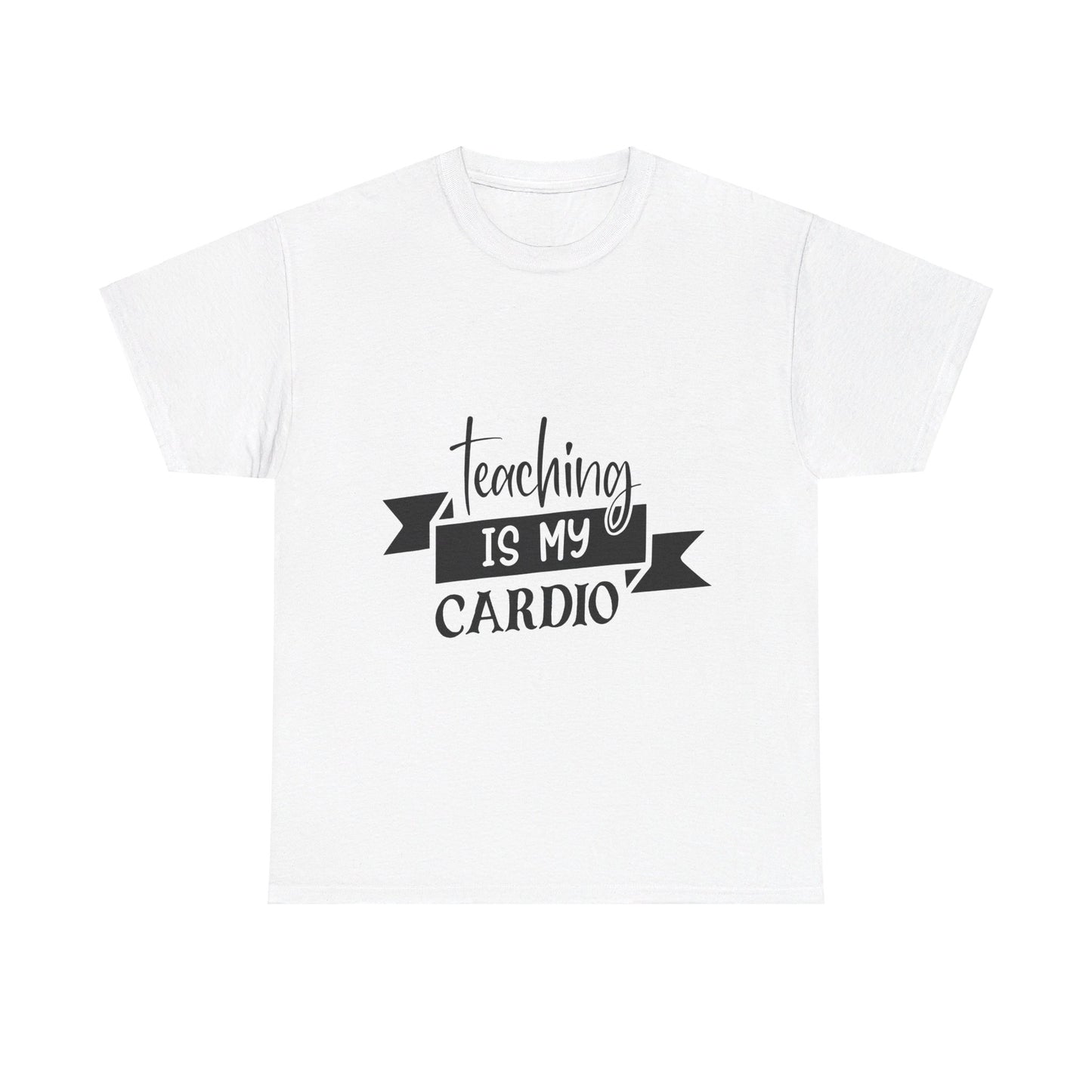 Teaching is my cardio - T-Shirt