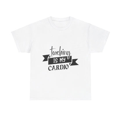 Teaching is my cardio - T-Shirt