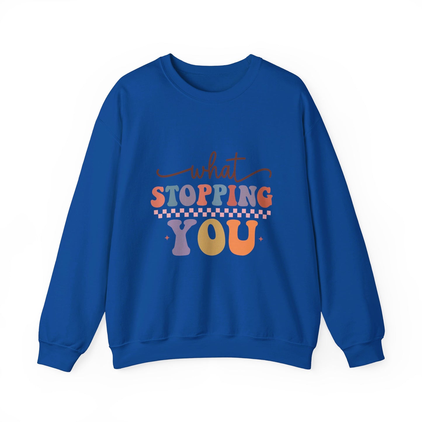 What Stopping You - Sweatshirt