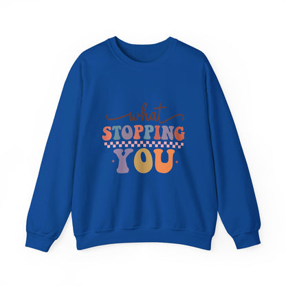 What Stopping You - Sweatshirt