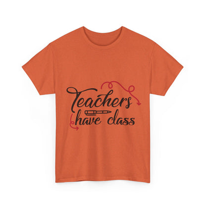 Teachers Have Class T-Shirt