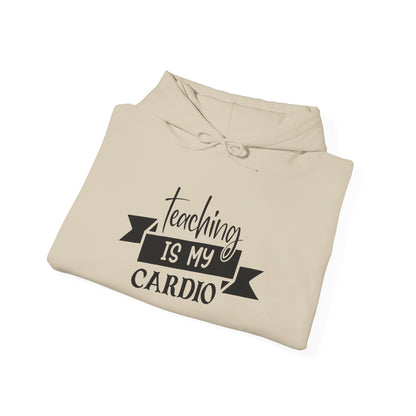 Teaching Is My Cardio - Hooded Sweatshirt