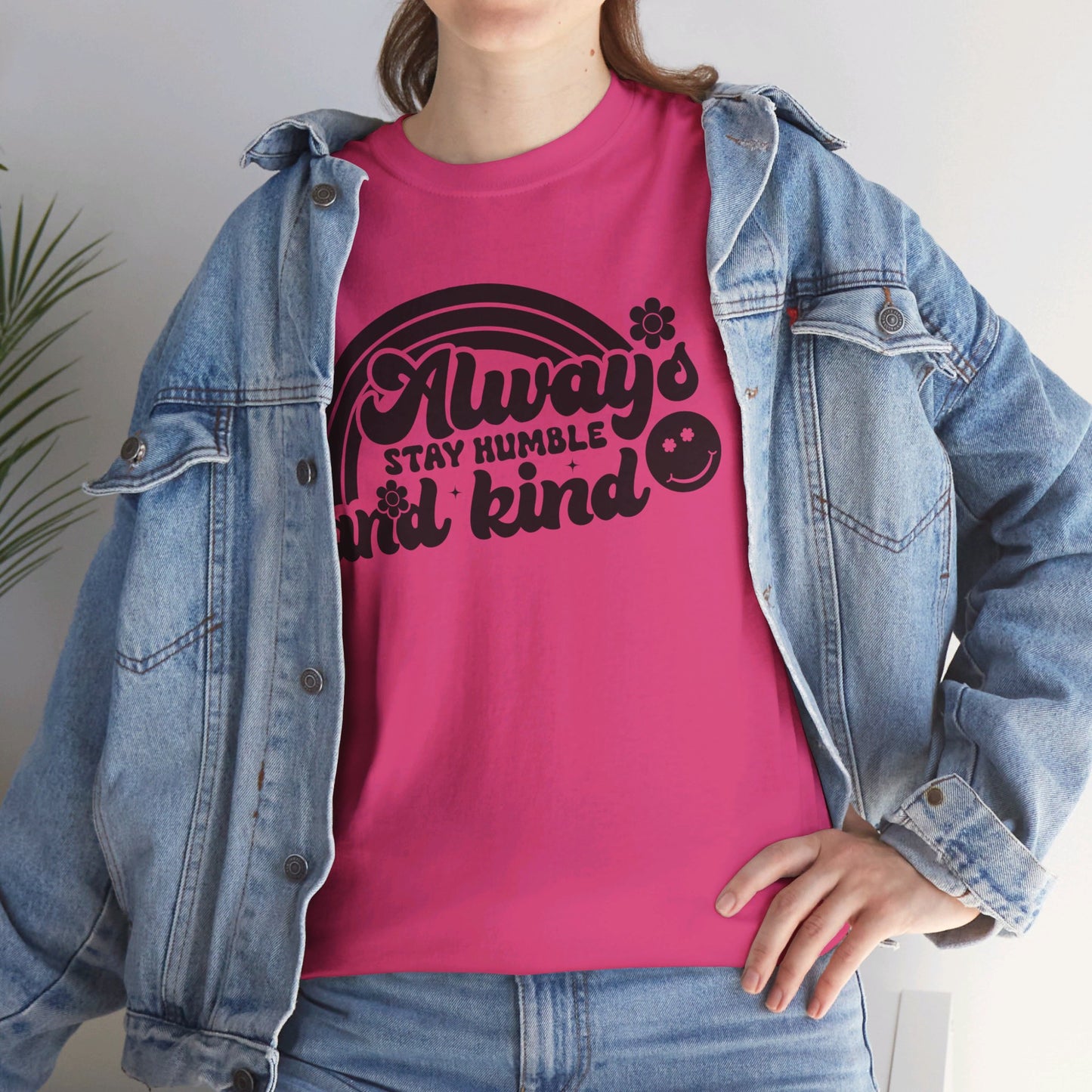 Always Stay Humble And Kind - T-Shirt