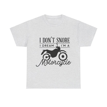 I Don’t Snore, I Dream T-Shirt