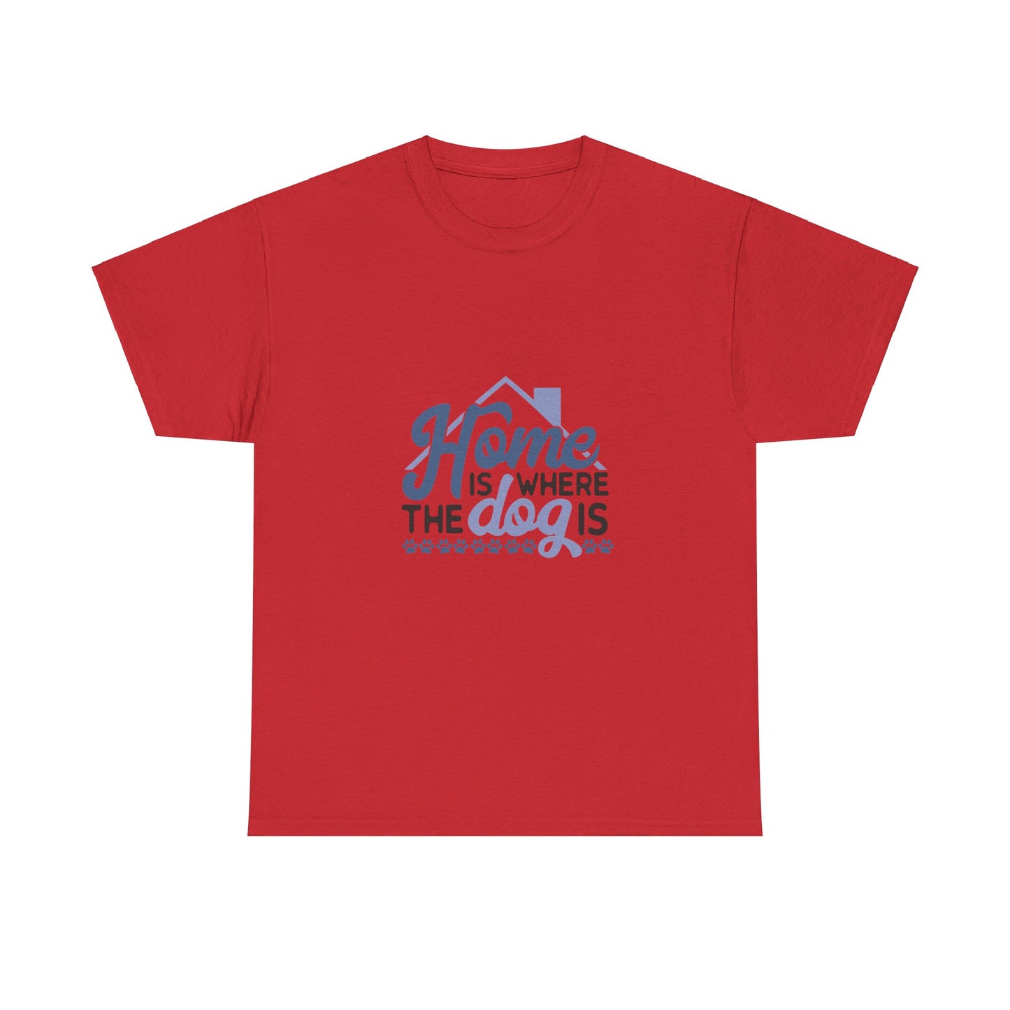 Home Is Where the Dog Is T-Shirt