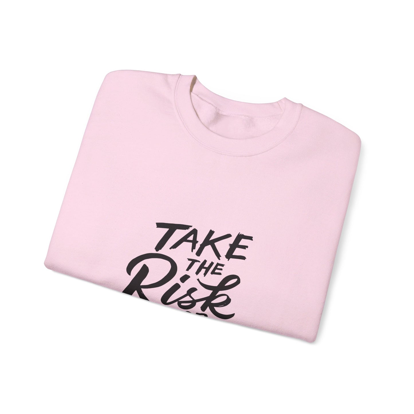 Take The Risk or Lose The Chance - Sweatshirt