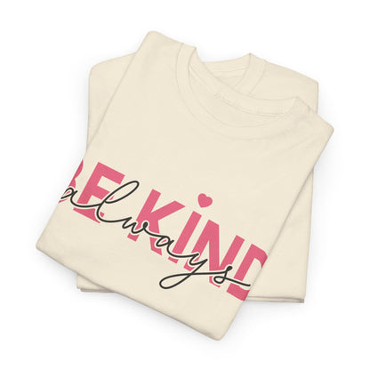 Be Kind Always - T-Shirt