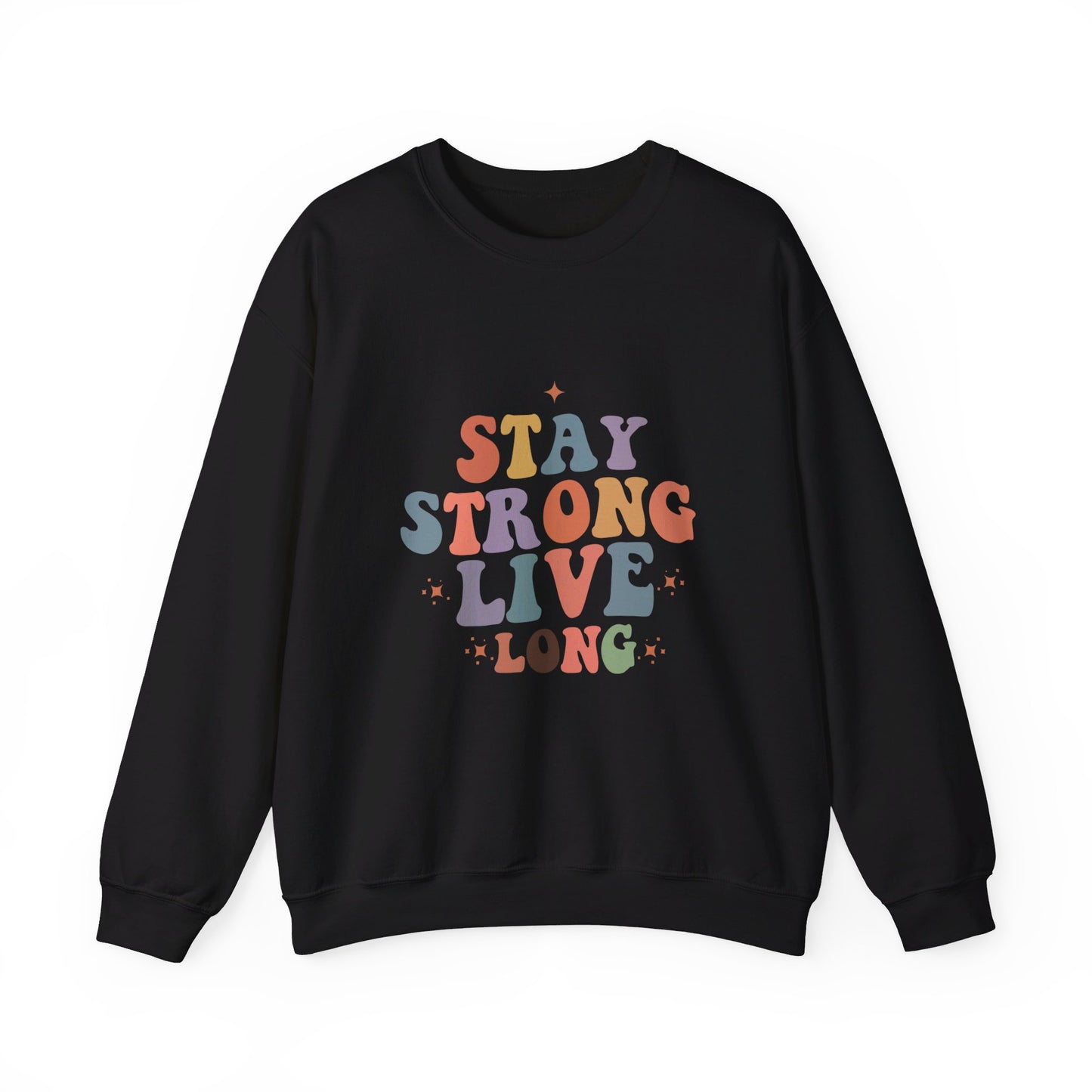 Stay Strong Live Long - Sweatshirt