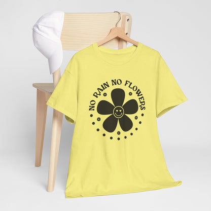 No Rain No Flowers - T-Shirt