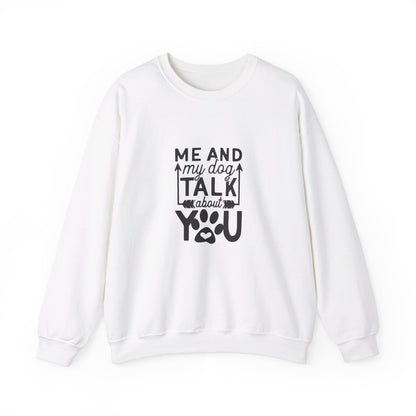 Me And My Dog Talk About You - Sweatshirt