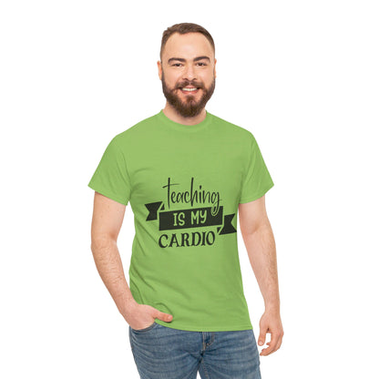 Teaching is my cardio - T-Shirt