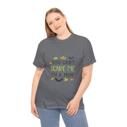 You can't scare me I'm a Mom-T-Shirt