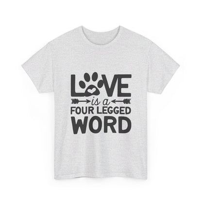 Love Is a Four-Legged Word T-Shirt