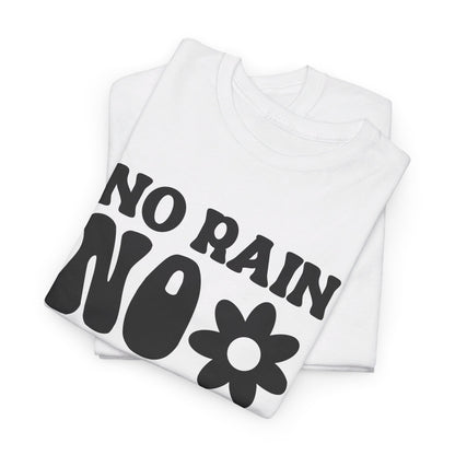 Flowers Need Rain to Flourish - T-Shirt