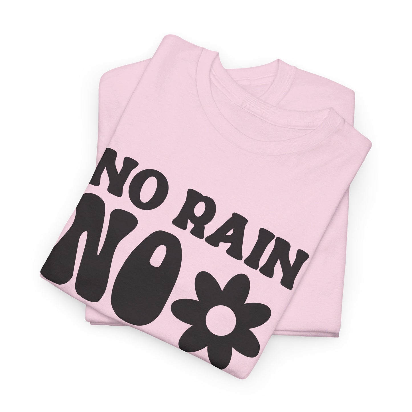 Flowers Need Rain to Flourish - T-Shirt