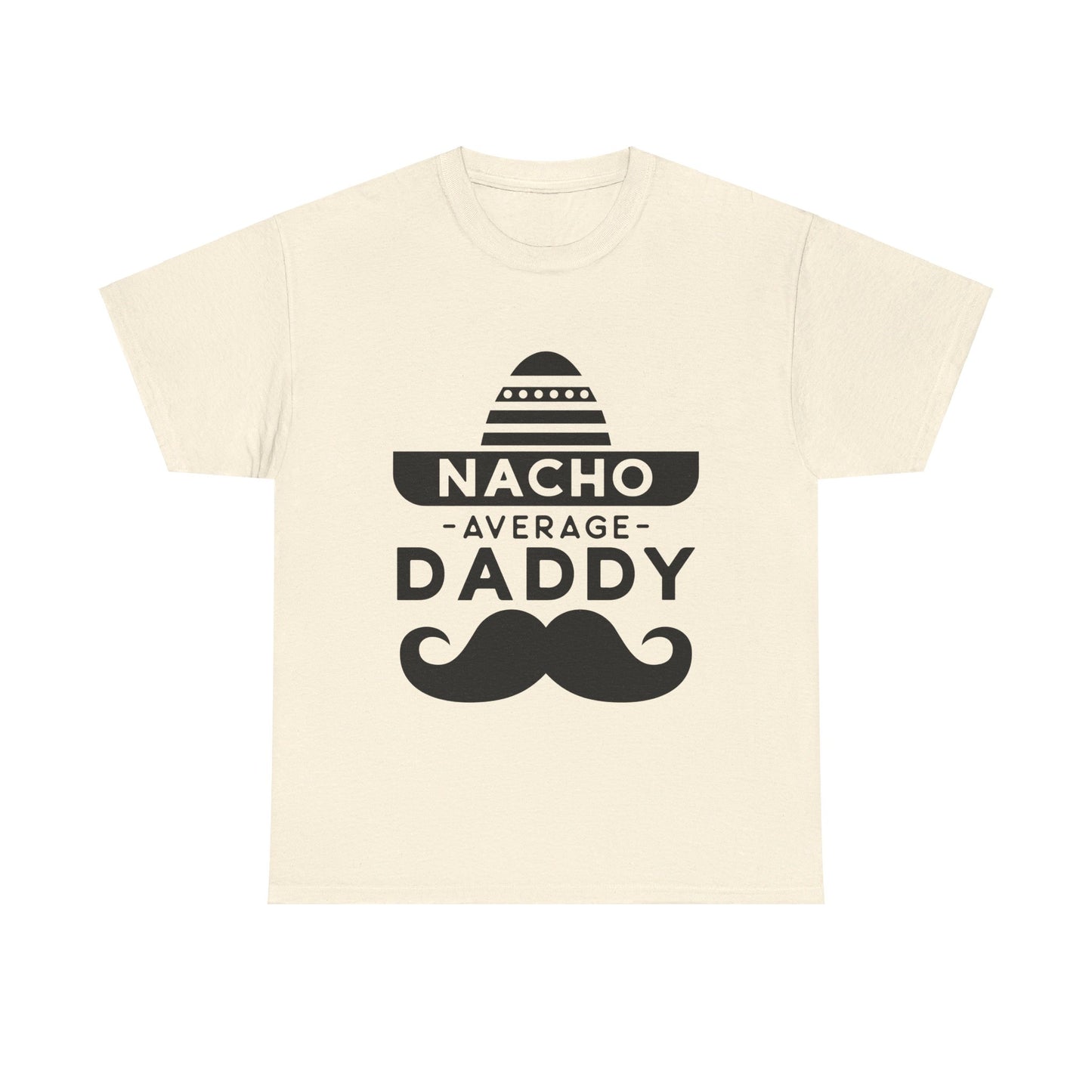 Nacho Average Daddy T-Shirt