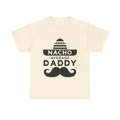 Nacho Average Daddy T-Shirt