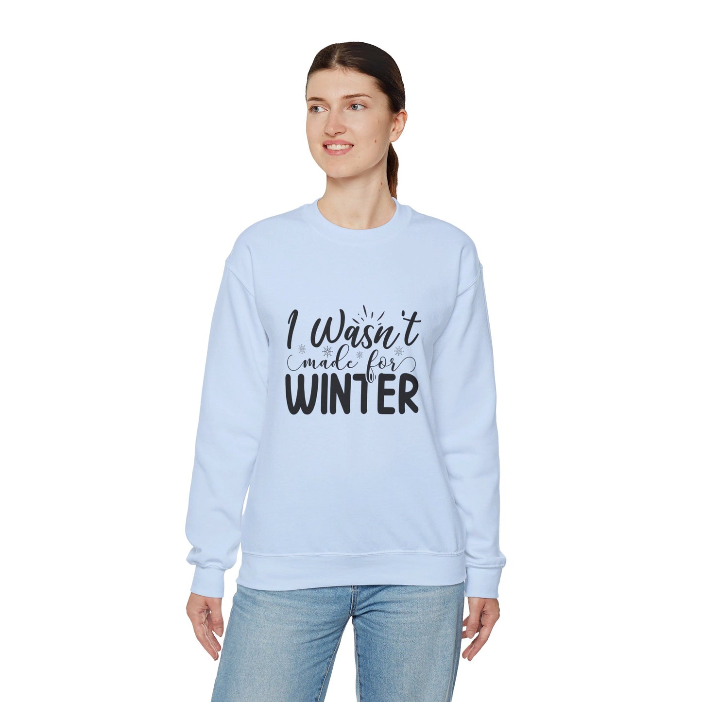 I Wasn't Made For Winter - Sweatshirt