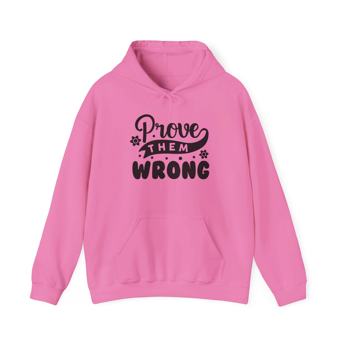 Prove Them Wrong - Hooded Sweatshirt