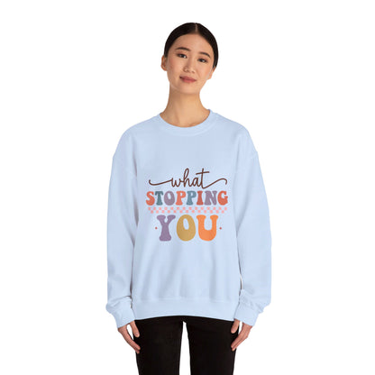 What Stopping You - Sweatshirt