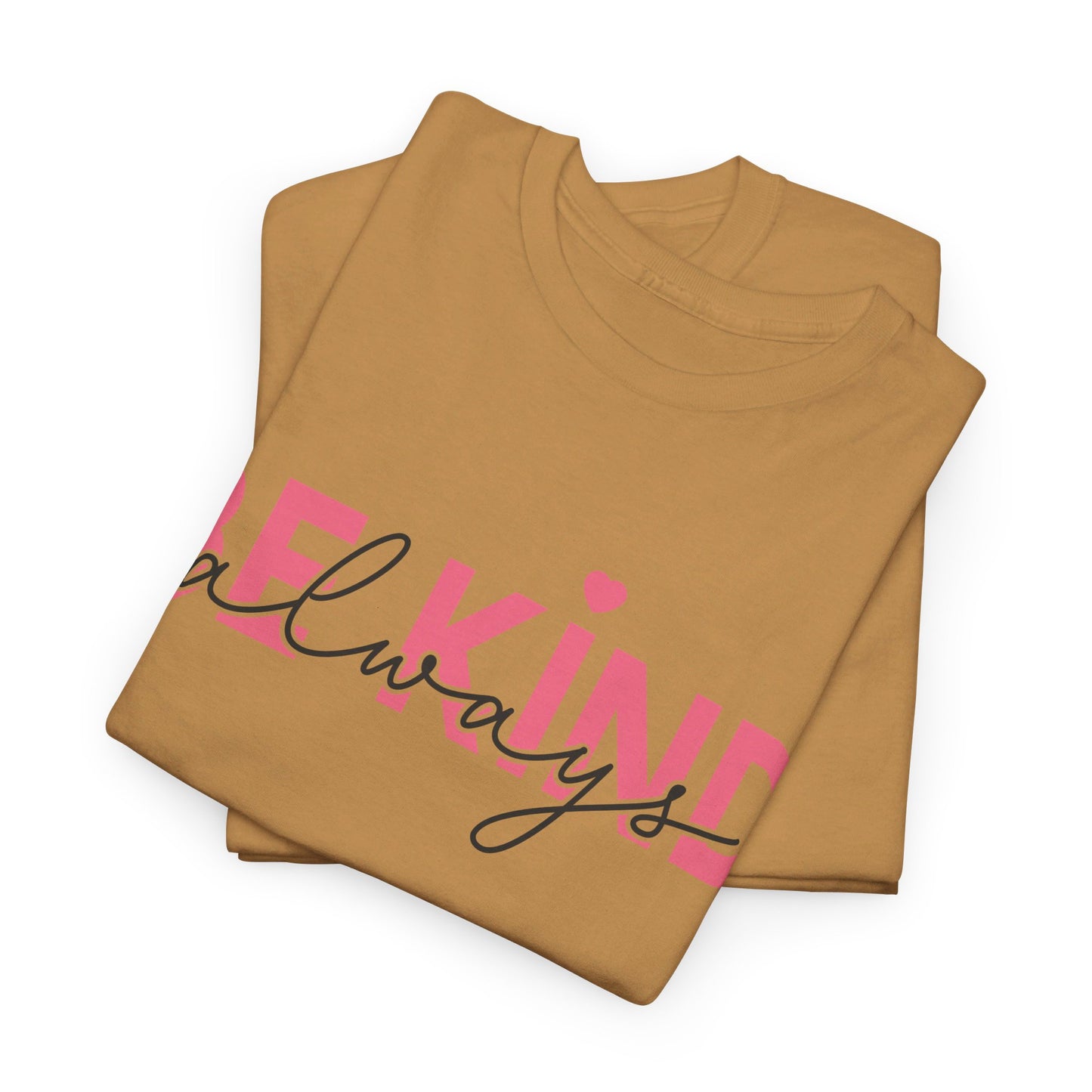 Be Kind Always - T-Shirt