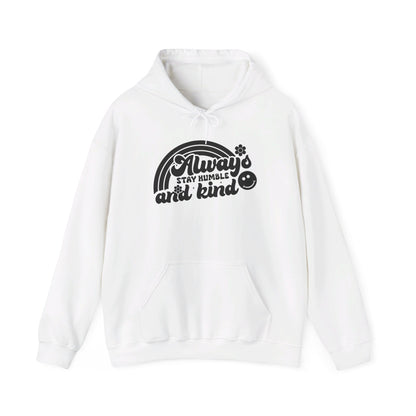 Always Stay Humble and Kind - Hooded Sweatshirt