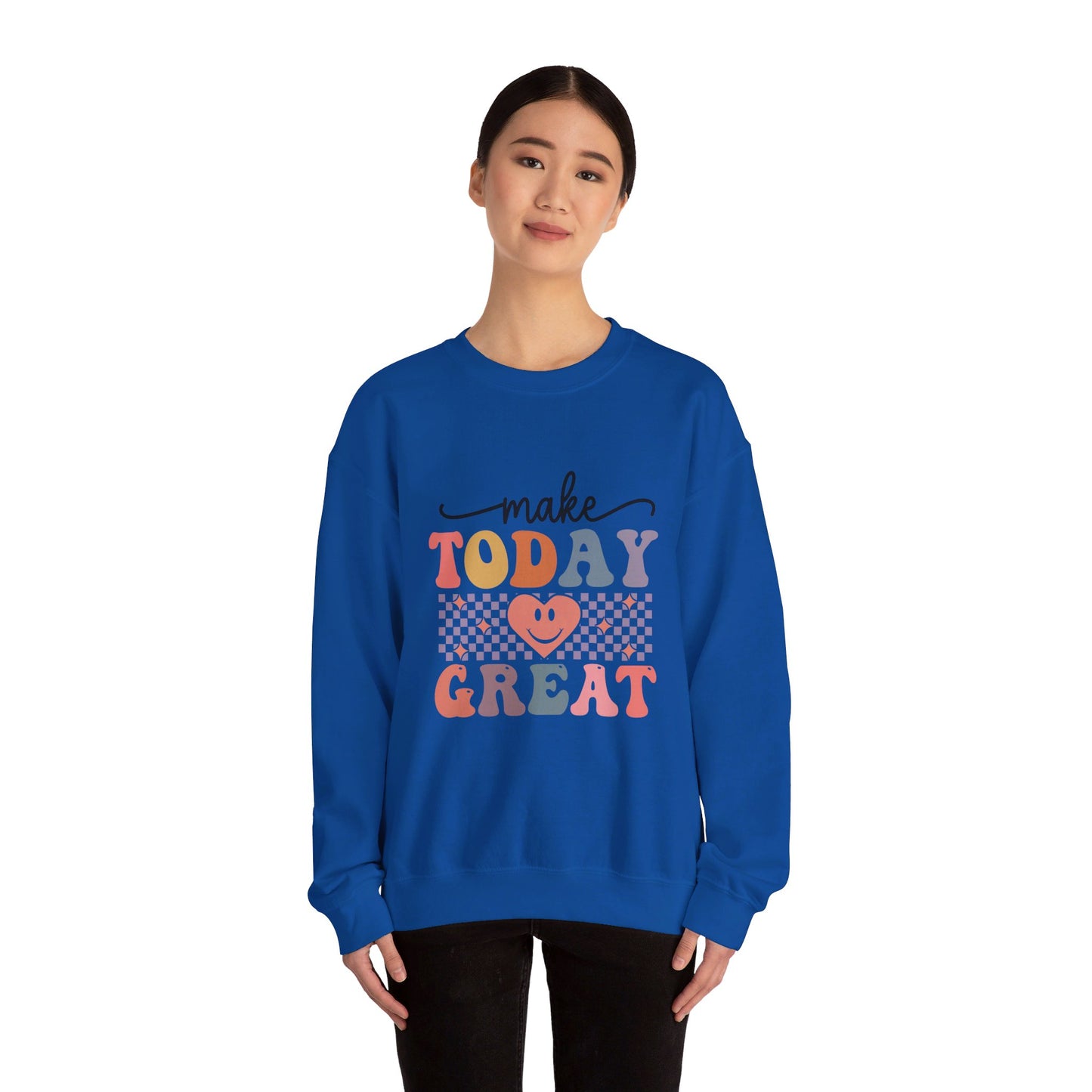 Make Today Great - Sweatshirt