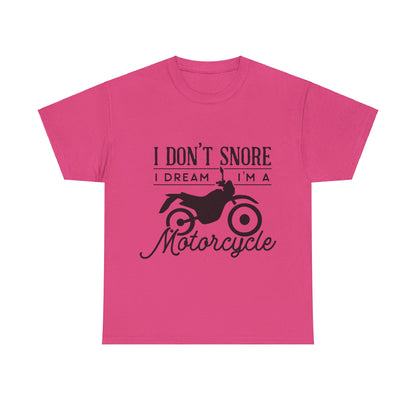 I Don’t Snore, I Dream T-Shirt