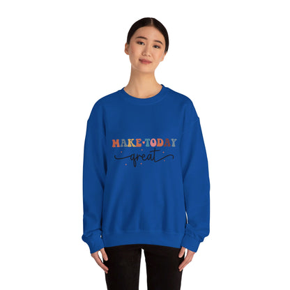 Make Today Great - Sweatshirt