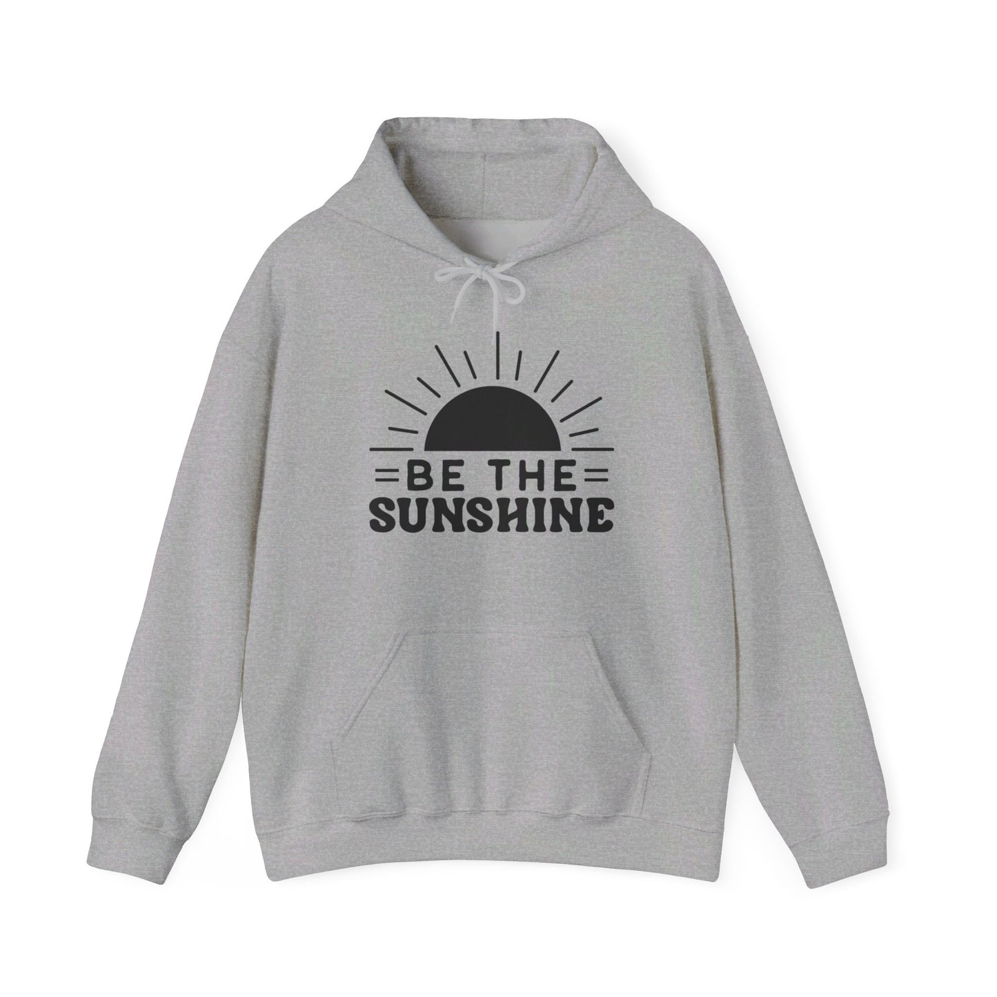 Be The Sunshine - Hooded Sweatshirt